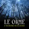 Le Orme - I nostri successi